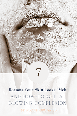 7 Reasons Your Skin Looks Dull — and How-to Get a Glowing Complexion